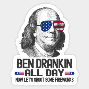 Ben Drankin All Day - Now Let's Shoot Some Fireworks Sticker